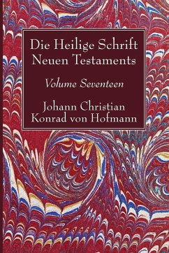 Die Heilige Schrift Neuen Testaments, Volume Seventeen - Hofmann, Johann Christian Konrad von