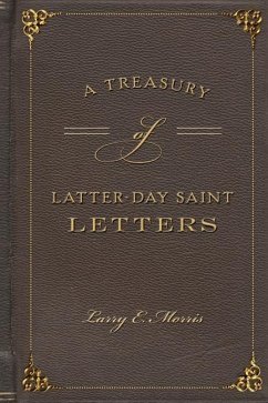 A Treasury of Latter-Day Saint Letters - Morris, Larry E.