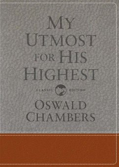 My Utmost for His Highest: Classic Language Gift Edition (a Daily Devotional with 366 Bible-Based Readings) - Chambers, Oswald