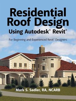 Residential Roof Design Using Autodesk® Revit® - Sadler Ra Ncarb, Mark S.