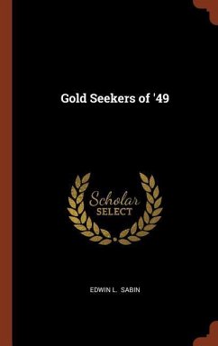 Gold Seekers of '49 - Sabin, Edwin L.