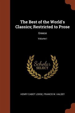 The Best of the World's Classics; Restricted to Prose: Greece; Volume I