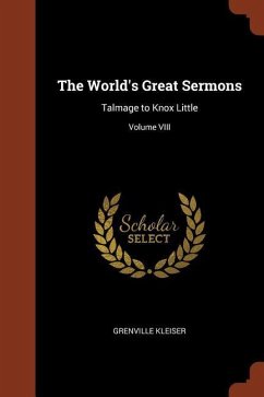 The World's Great Sermons: Talmage to Knox Little; Volume VIII