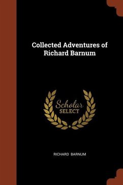 Collected Adventures of Richard Barnum - Barnum, Richard