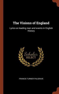 The Visions of England - Palgrave, Francis Turner