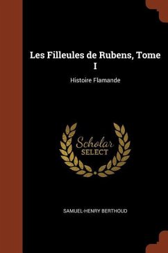 Les Filleules de Rubens, Tome I: Histoire Flamande - Berthoud, Samuel-Henry