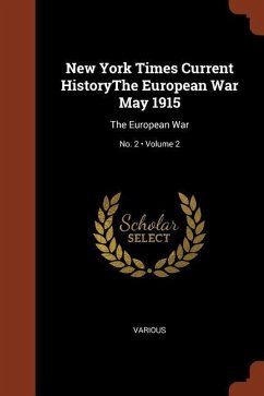 New York Times Current HistoryThe European War May 1915: The European War; Volume 2; No. 2 - Various