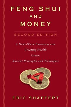 Feng Shui and Money: A Nine-Week Program for Creating Wealth Using Ancient Principles and Techniques - Shaffert, Eric