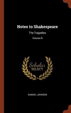 Notes to Shakespeare: The Tragedies; Volume III