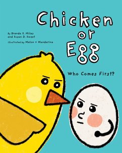 Chicken or Egg: Who Comes First? - Miles, Brenda S.; Sweet, Susan D.