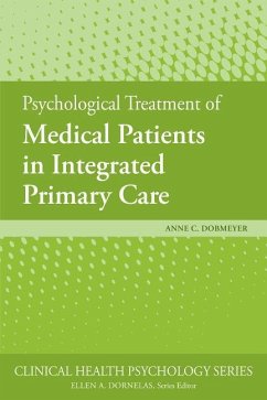 Psychological Treatment of Medical Patients in Integrated Primary Care - Dobmeyer, Anne C.