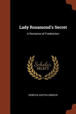 Lady Rosamond's Secret: A Romance of Fredericton