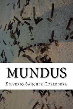 Mundus: Edmundus vive en un siglo donde las patologias mentales crecen y el sistema educativo fracasa. Por eso, dedica su vida - Sanchez Corredera, Silverio