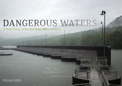 Dangerous Waters: A Photo Essay on the Tennessee Valley Authority - Cash, Micah