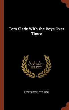 Tom Slade With the Boys Over There - Fitzhugh, Percy Keese