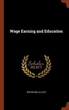 Wage Earning and Education - Lutz, Rufus Rolla