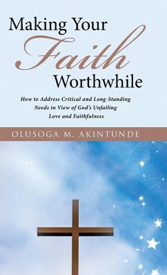 Making Your Faith Worthwhile - Akintunde, Olusoga M.