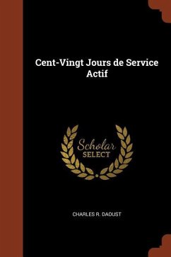 Cent-Vingt Jours de Service Actif - Daoust, Charles R