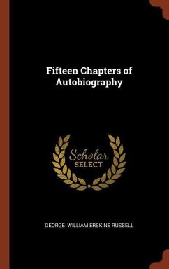 Fifteen Chapters of Autobiography - William Erskine Russell, George