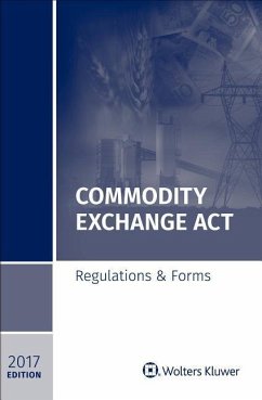 Commodity Exchange ACT: Regulations & Forms, 2017 Edition - Powell, Lene