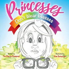 Princesses Don't Wear Glasses - Dammen, Tia Cherie