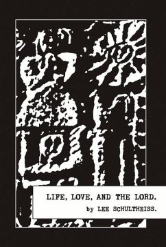 Life, Love, and the Lord.: Volume 1 - Schultheiss, Lee