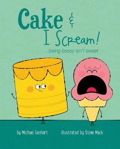 Cake & I Scream!: ...Being Bossy Isn't Sweet - Genhart, Michael