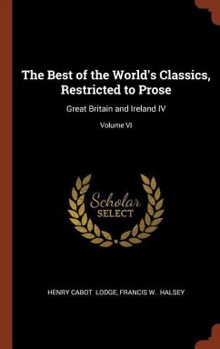 The Best of the World's Classics, Restricted to Prose: Great Britain and Ireland IV; Volume VI