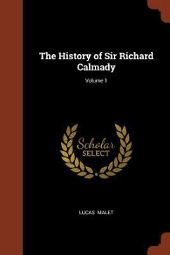 The History of Sir Richard Calmady; Volume 1 - Malet, Lucas