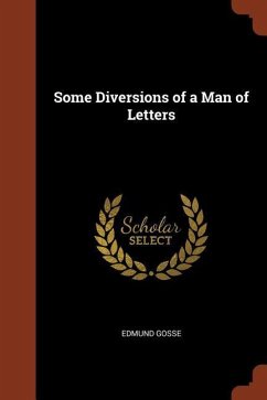 Some Diversions of a Man of Letters - Gosse, Edmund