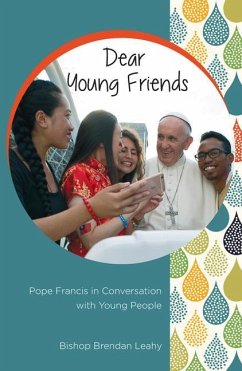 Dear Young Friends: Pope Francis in Conversation with Young People - Leahy, Brendan