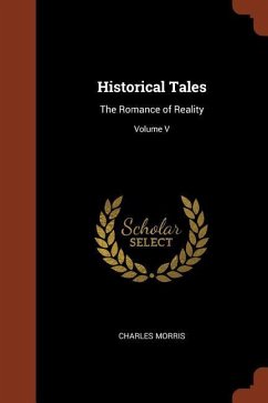 Historical Tales: The Romance of Reality; Volume V - Morris, Charles
