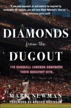 Diamonds from the Dugout: 115 Baseball Legends Remember Their Greatest Hits - Newman, Mark