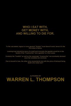 Who I Eat With, Get Money With, and Willing to Die For. - Thompson, Warren L.