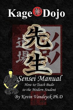 Kage Dojo Sensei Manual - Vandeyck Ph. D, Kevin