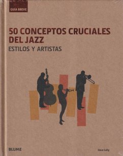 50 conceptos cruciales del jazz : guía breve