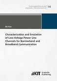 Characterization and Emulation of Low-Voltage Power Line Channels for Narrowband and Broadband Communication Characterization and Emulation of Low-Voltage Power Line Channels for Narrowband and Broadband Communication