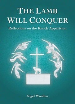 The Lamb Will Conquer: Reflections on the Knock Apparition - Woollen, Nigel