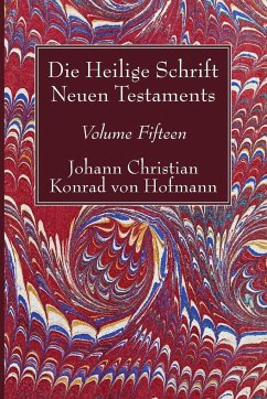 Die Heilige Schrift Neuen Testaments, Volume Fifteen - Hofmann, Johann Christian Konrad von