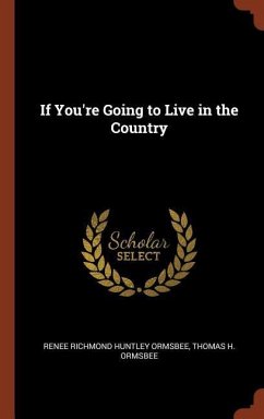 If You're Going to Live in the Country - Ormsbee, Renee Richmond Huntley; Ormsbee, Thomas H