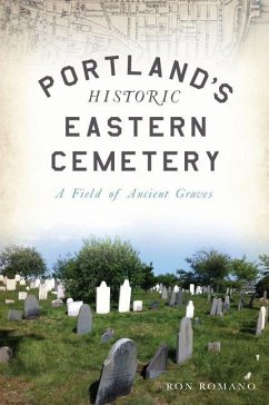 Portland's Historic Eastern Cemetery - Romano, Ron