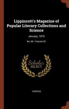 Lippincott's Magazine of Popular Literary Collections and Science - Various