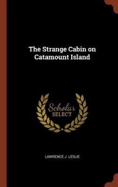 The Strange Cabin on Catamount Island - Leslie, Lawrence J.