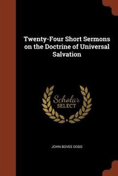 Twenty-Four Short Sermons on the Doctrine of Universal Salvation - Dods, John Bovee