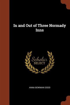 In and Out of Three Normady Inns - Dodd, Anna Bowman