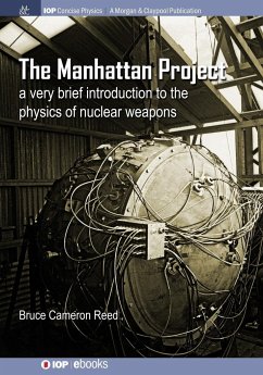The Manhattan Project: A very brief introduction to the physics of nuclear weapons - Reed, B. Cameron
