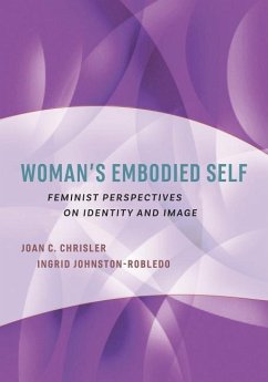 Woman's Embodied Self: Feminist Perspectives on Identity and Image - Chrisler, Joan C.; Johnston-Robledo, Ingrid