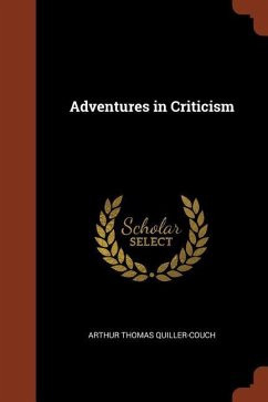 Adventures in Criticism - Quiller-Couch, Arthur Thomas