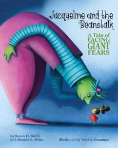 Jacqueline and the Beanstalk: A Tale of Facing Giant Fears - Sweet, Susan D.; Miles, Brenda S.