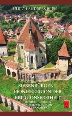 Siebenbürgen - Pionierregion der Religionsfreiheit - Wien, Ulrich A.